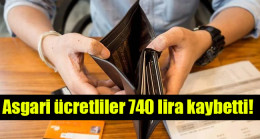 Asgari ücretliler 740 lira kaybetti