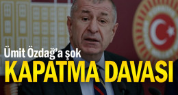Ümit Özdağ’a şok… Kapatma davası