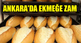 Ankara’da ekmeğe zam