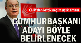 CHP’den kritik seçim açıklaması: Cumhurbaşkanı adayı böyle belirlenecek