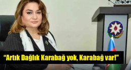 Azerbaycan Milletvekili: “Artık Dağlık Karabağ yok, Karabağ var!”