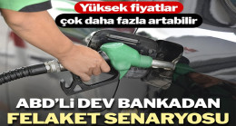 ABD’li bankadan petrolde felaket senaryosu