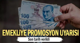 Emekliye promosyon uyarısı… Son tarih verildi