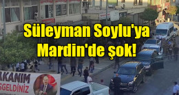 Süleyman Soylu’ya Mardin’de şok