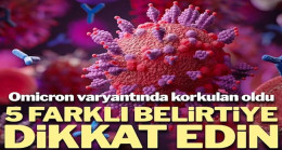 Covid-19’da endişe veren yeni varyant: Beş belirtiye dikkat edin