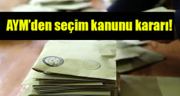AYM’den seçim kanunu kararı