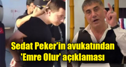 Sedat Peker’in avukatından ‘Emre Olur’ açıklaması