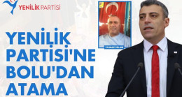 Yenilik Partisi’ne Bolu’dan atama!
