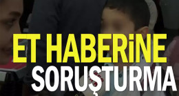 Et haberine soruşturma