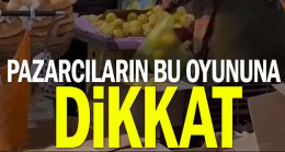 Pazarcıların bu oyununa dikkat