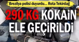 Brezilya polisi duyurdu… Rota Tekirdağ: 290 kg kokain ele geçirildi
