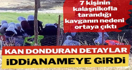 7 kişinin öldüğü kavganın nedeni ortaya çıktı