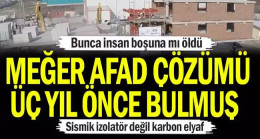 Bunca insan boşuna mı öldü… Meğer AFAD çözümü üç yıl önce bulmuş…