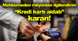 Milyonları ilgilendiren “Kredi kartı aidatı” kararı