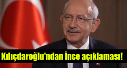 Kılıçdaroğlu’ndan İnce açıklaması