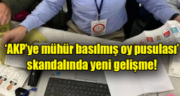 ‘AKP’ye mühür basılmış oy pusulası’ skandalında yeni gelişme