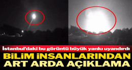 İstanbul semalarında görülen ışık büyük yankı uyandırdı