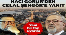 Naci Görür’den Celal Şengör’e yanıt… ‘Yeni bir fay’ uyarısı