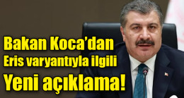 Bakan Koca’dan Eris varyantıyla ilgili yeni açıklama