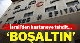 İsrail’den hastaneye tehdit: Boşaltın