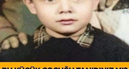 çocuğu tanıyabildiniz mi