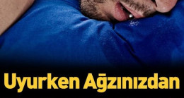 Uyurken Neden Ağızdan Salya Akar