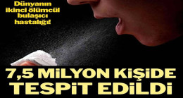 Dünyanın ikinci ölümcül bulaşıcı hastalığı! 7,5 milyon kişide tespit edildi