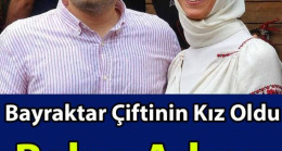 Bayraktar Çifttinin Kızı Oldu