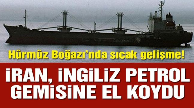İran, İngiliz petrol gemisine el koydu!
