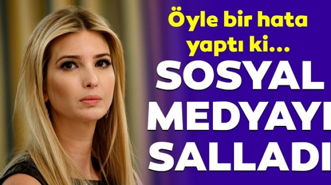 Ivanka Trump’ın ‘Birleşik Krallık’ hatası sosyal medyada olay oldu