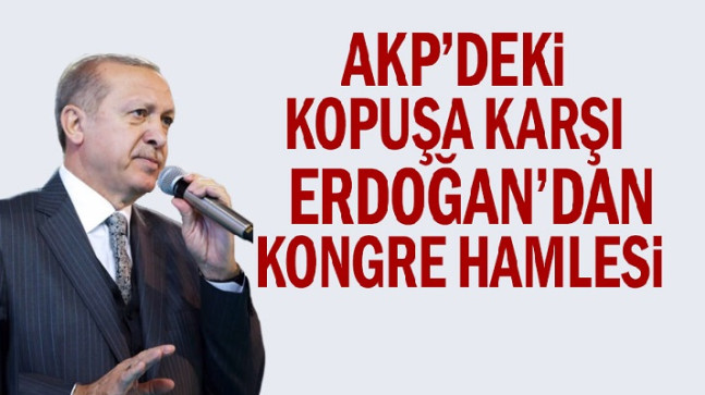 AKP’deki kopuşa karşı Erdoğan’dan kongre hamlesi