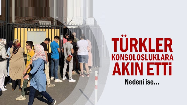 Türkler konsolosluklara akın etti