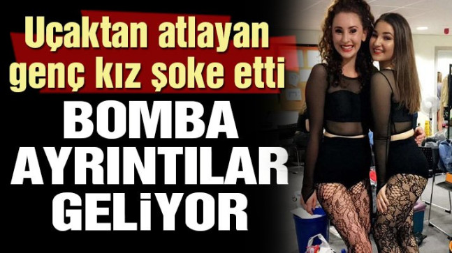 Dünya uçaktan atlayan üniversiteli kızı konuşuyor