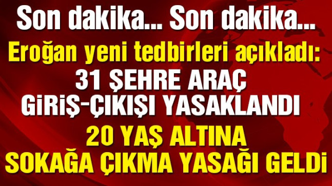 Cumhurbaşkanı Erdoğan corona virüsüyle mücadelede yeni tedbirleri açıkladı