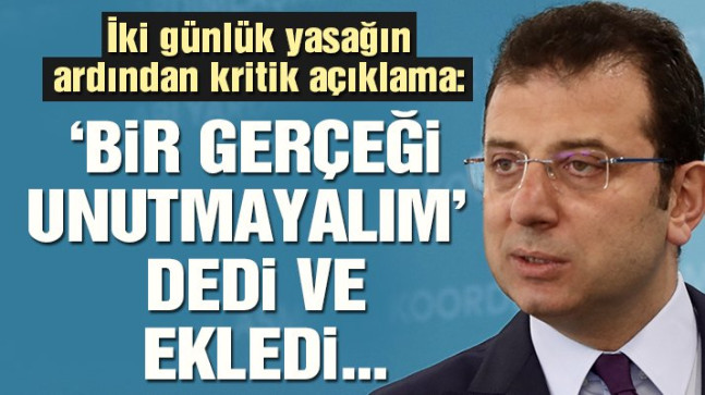 İmamoğlu’ndan iki günlük yasağın ardından önemli açıklama