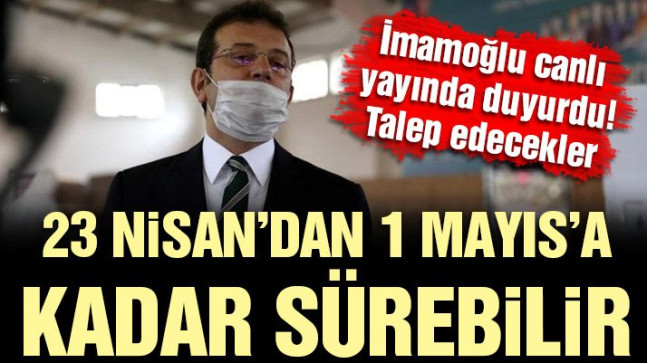 İmamoğlu: 23 Nisan’dan 1 Mayıs’a kadar