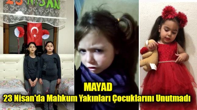 MAYAD 23 Nisan’da Mahkum Yakınları Çocuklarını Unutmadı