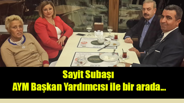 Sayit Subaşı AYM Başkan Yardımcısı ile bir arada