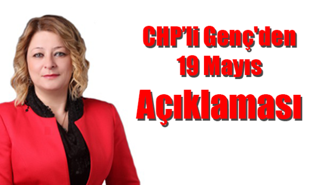 Fatma Genç’den 19 Mayıs Açıklaması