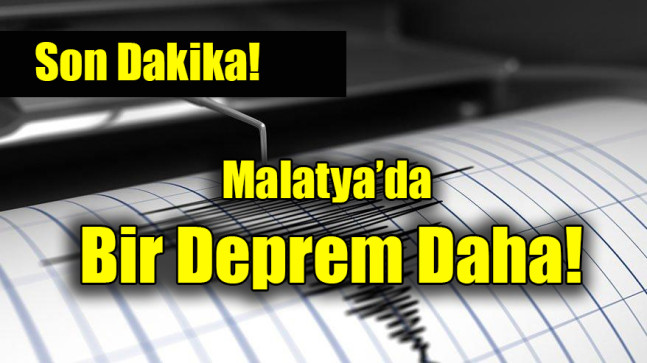 Malatya’da   Bir Deprem Daha!