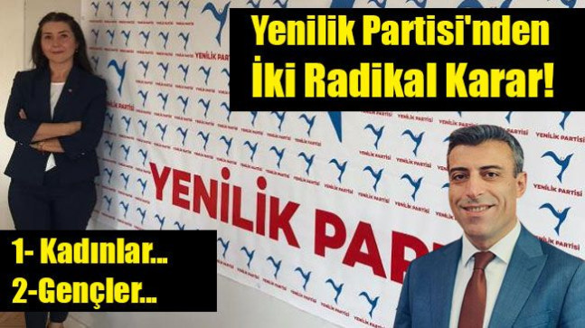 Yenilik Partisi’nden İki Radikal Karar!