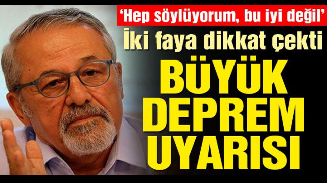 Prof. Dr. Naci Görür: Büyük deprem bekliyoruz
