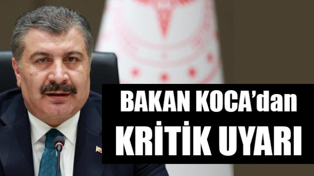BAKAN KOCA’dan KRİTİK UYARI