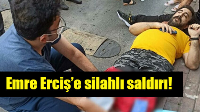 Emre Erciş’e silahlı saldırı