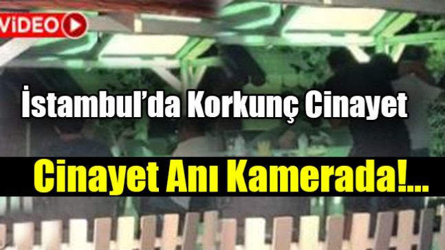İstanbul’da korkunç cinayet