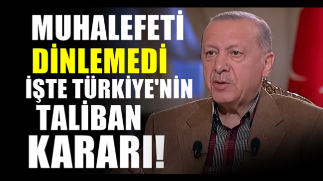 Erdoğan Türkiye’nin Taliban Kararını Resmen İlan Etti
