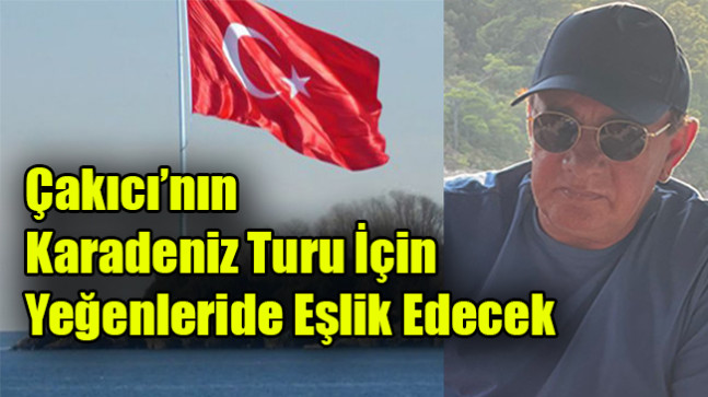 Çakıcı’nın Karadeniz turu için yeğenleride eşlik edecek