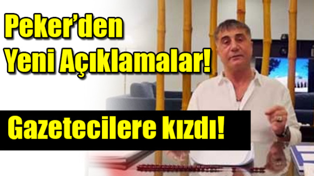 Sedat Peker gazetecilere kızdı