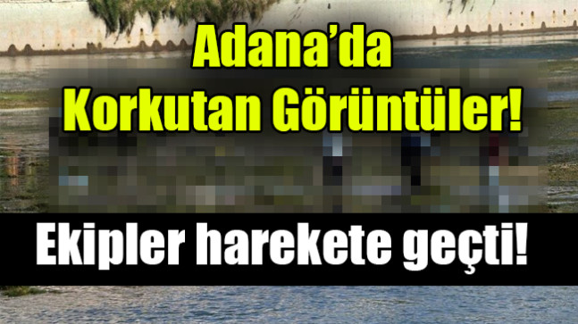 Adana’da  Korkutan Görüntüler!