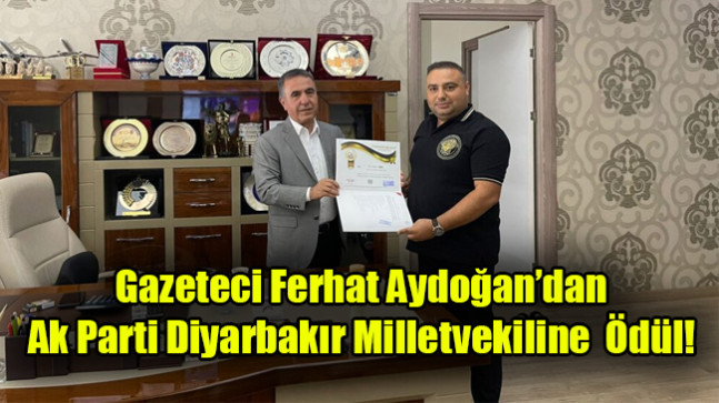 Gazeteci Ferhat Aydoğan’dan Ak Parti Diyarbakır Milletvekiline Ödül